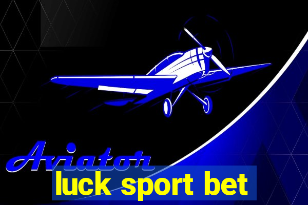 luck sport bet